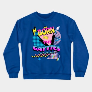 Born in the Gayties - Blue Crewneck Sweatshirt